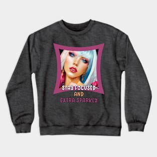 Stay focused and extra sparkly Crewneck Sweatshirt